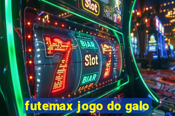 futemax jogo do galo